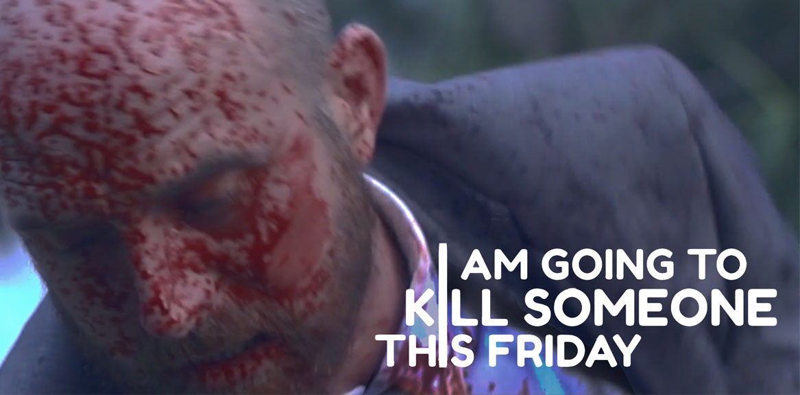 I'm Going To Kill Someone Friday